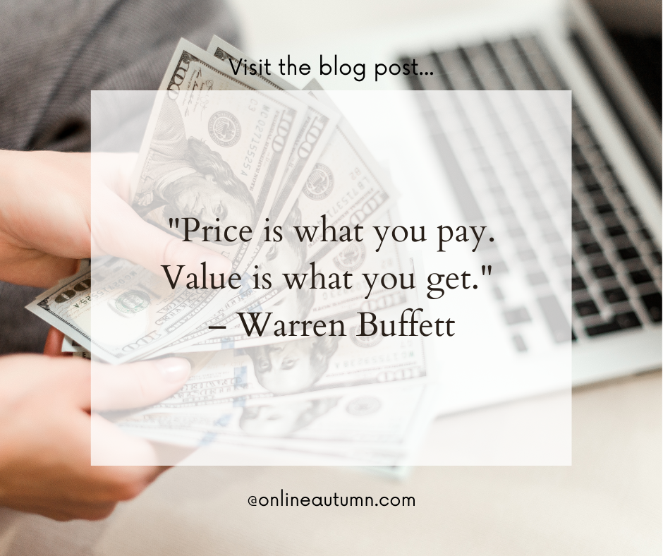 "Price is what you pay. Value is what you get." – Warren Buffett