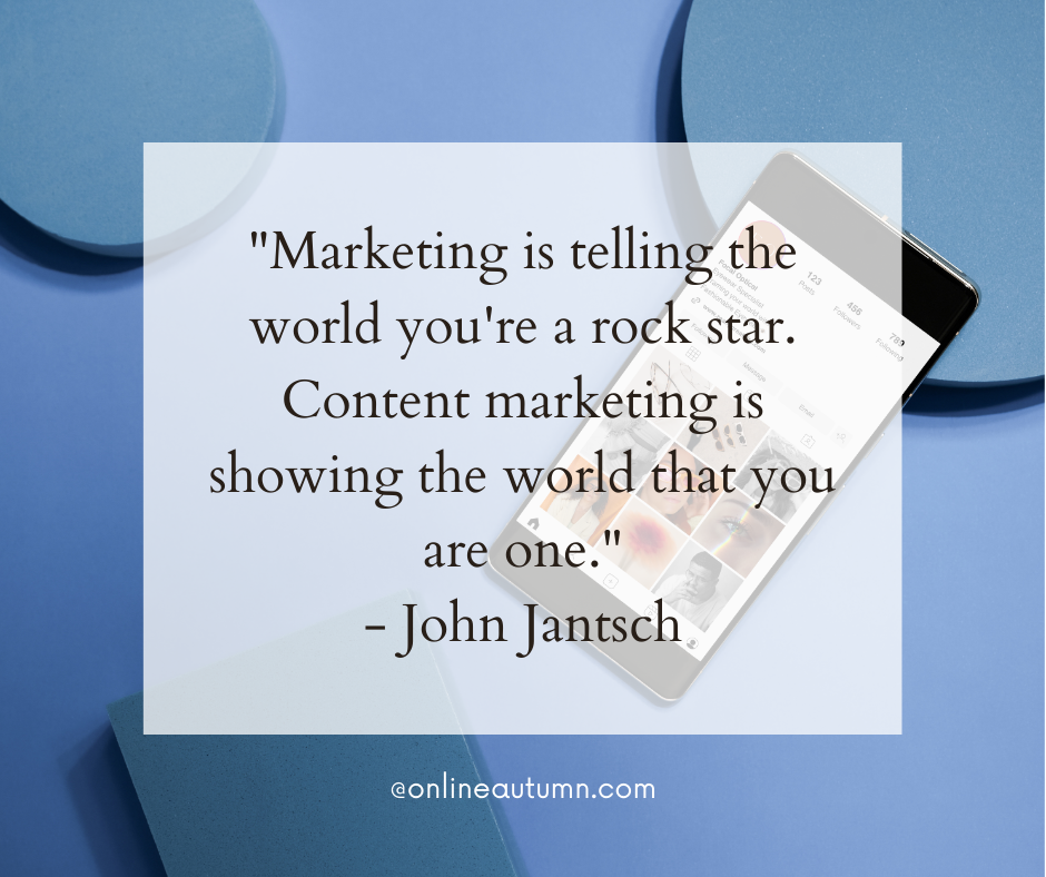 "Marketing is telling the world you're a rock star. Content marketing is showing the world that you are one." - John Jantsch