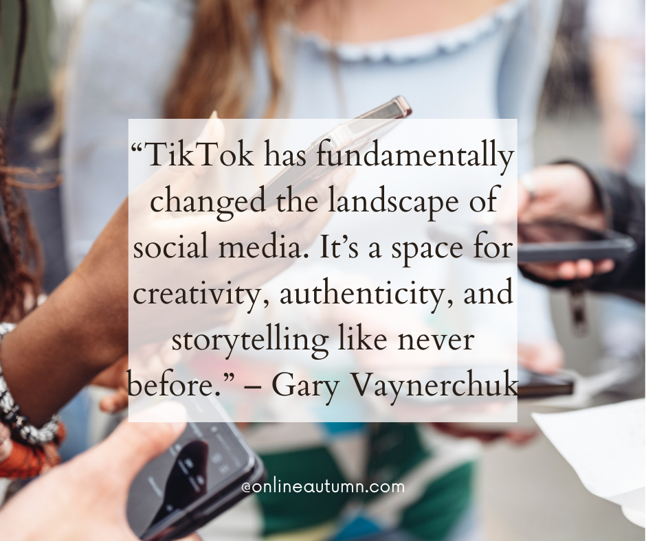 “TikTok has fundamentally changed the landscape of social media. It’s a space for creativity, authenticity, and storytelling like never before.” – Gary Vaynerchuk