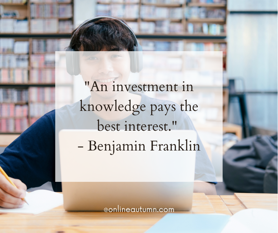 "An investment in knowledge pays the best interest." - Benjamin Franklin